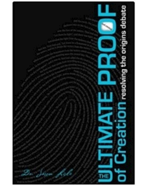 Ultimate Proof Of Creation by Lisle Dr Jason