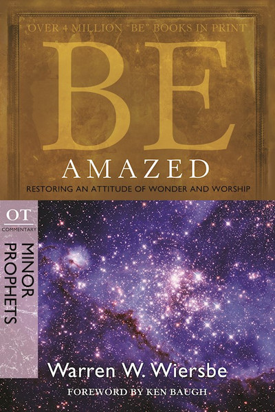 Be Amazed (Minor Prophets) (Repack) (Be Series Commentary) by Wiersbe Warren