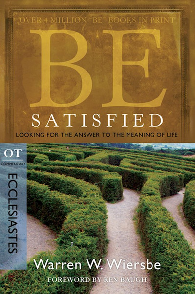 Be Satisfied (Ecclesiastes) (Repack) (Be Series Commentary) by Wiersbe Warren