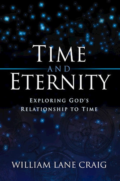 Time And Eternity by Craig William Lane