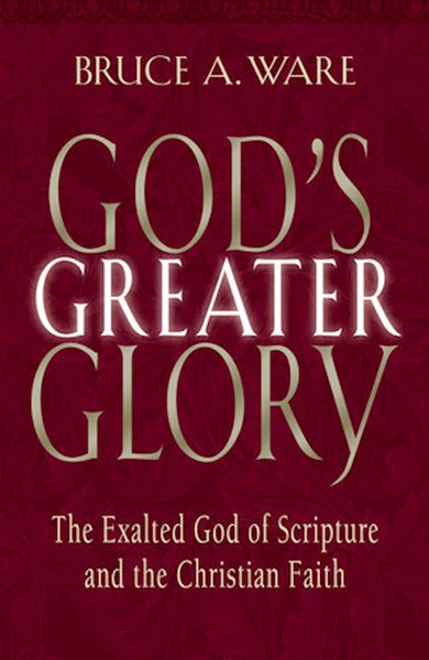 Gods Greater Glory by Ware Bruce A