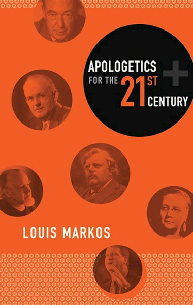 Apologetics For The Twenty-First Century by Markos Louis
