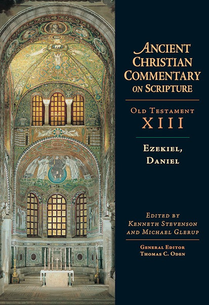 Ezekiel Daniel (Ancient Christian Commentary On Scripture OT Volume 13) by Stevenson Kenneth
