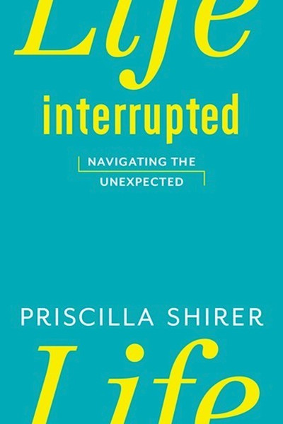 Life Interrupted by Shirer Priscilla
