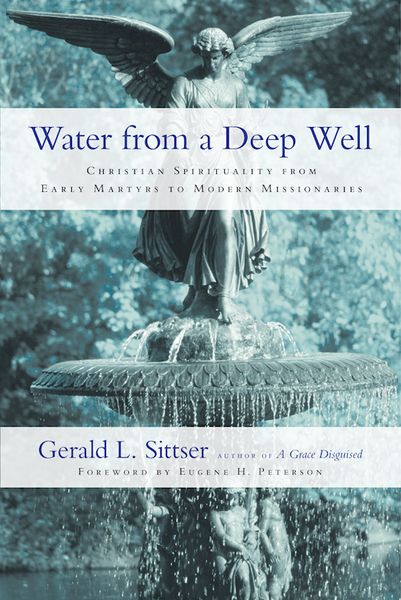 Water From A Deep Well by Sittser Gerald L