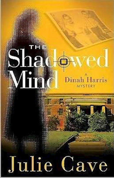 Shadowed Mind (Dinah Harris Mystery 2) by Cave Julie