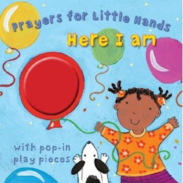 Prayers For Little Hands-Here I Am by Rock Lois