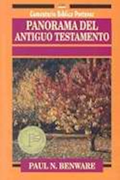 Panorama del Antiguo Testamento (Survey Of The Old Testament) by Benware Paul