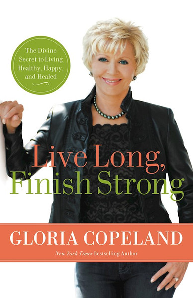 Live Long Finish Strong by Copeland Gloria