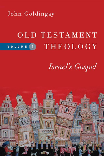 Old Testament Theology by Goldingay John