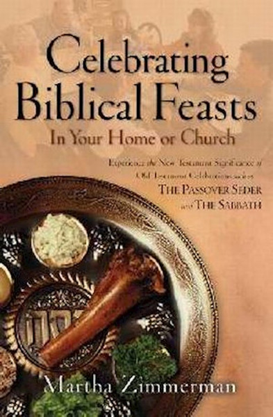 Celebrating Biblical Feasts by Zimmerman Martha