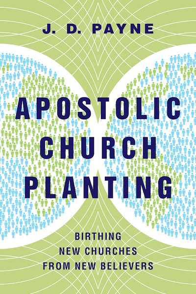 Apostolic Church Planting by Payne J D