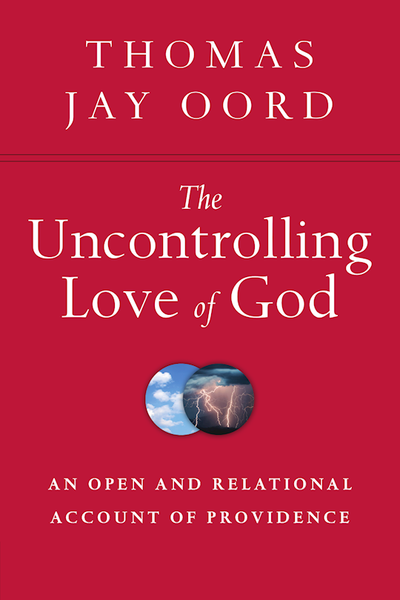 Uncontrolling Love Of God by Oord Thomas Jay