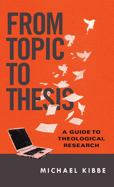 From Topic To Thesis by Kibbe Michael
