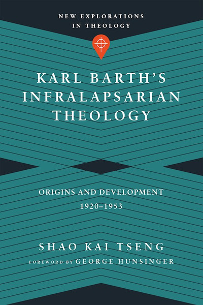Karl Barth's Infralapsarian Theology by Tseng Shao Kai