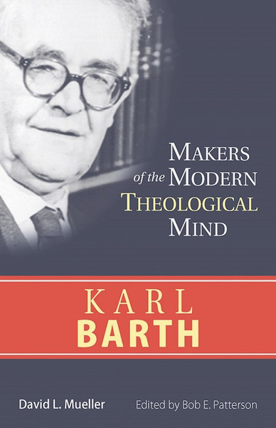Karl Barth (Makers Of The Modern Theological Mind) by Mueller David L