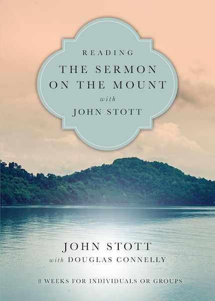 Reading The Sermon On The Mount With John Stott by Stott John