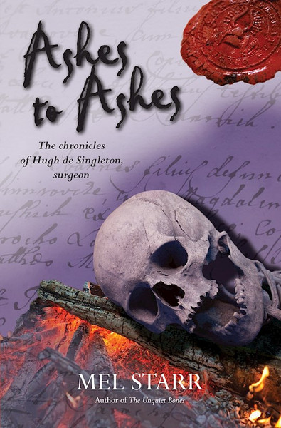 Ashes To Ashes (Chronicles of Hugh de Singleton Surgeon #8) by Starr Mel