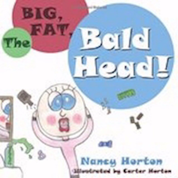 Big Fat Bald Head The by Horton Nancy