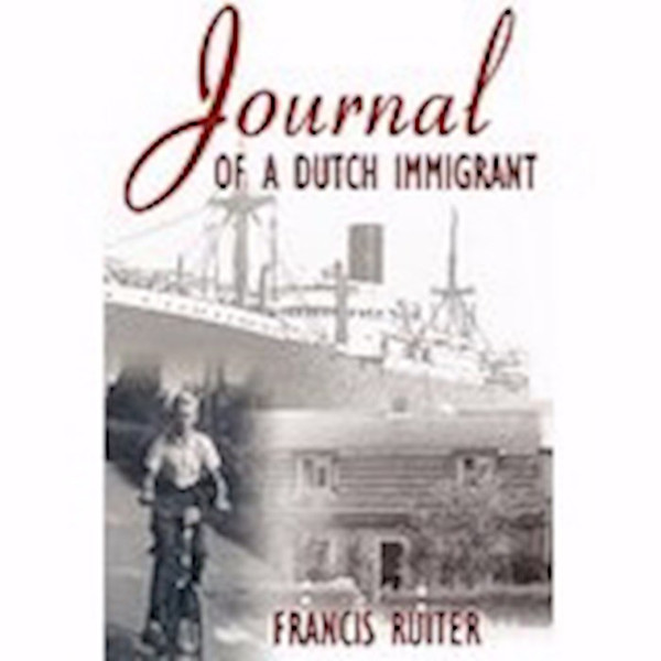 Journal Of A Dutch Immigrant by Ruiter Francis