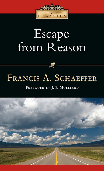 Escape From Reason (IVP Classics) by Schaeffer Francis