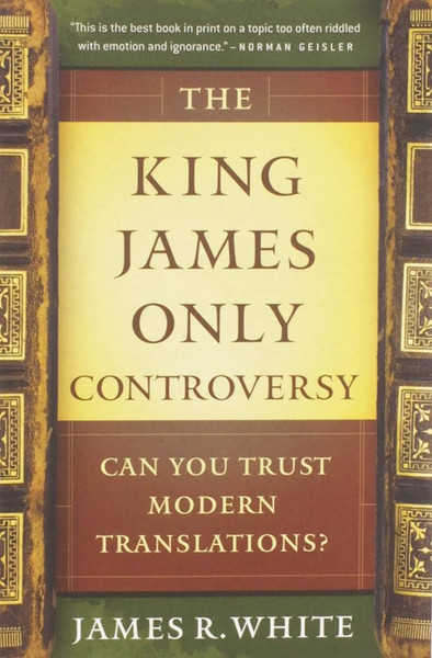 The King James Only Controversy by White James R