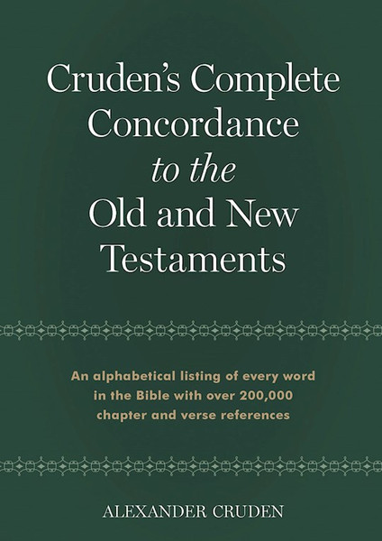 Cruden's Complete Concordance To The Old And New Testaments by Cruden Alexander
