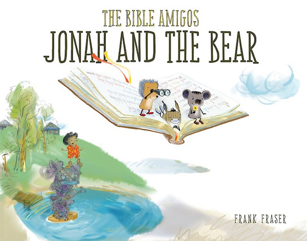 The Bible Amigos: Jonah And The Bear by Fraser Frank