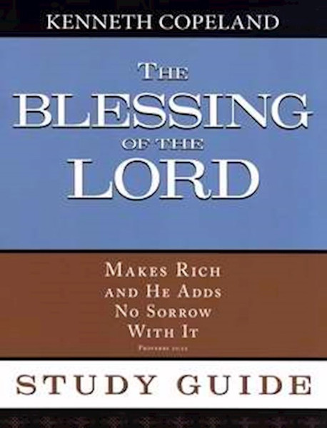 Blessing Of The Lord Study Guide by Copeland Kenneth