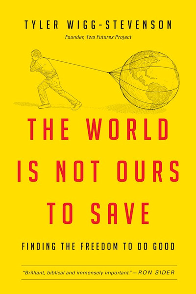World Is Not Ours To Save by Wigg-Stevenson T