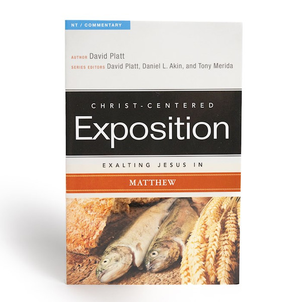 Exalting Jesus In Matthew (Christ-Centered Exposition) by Platt David