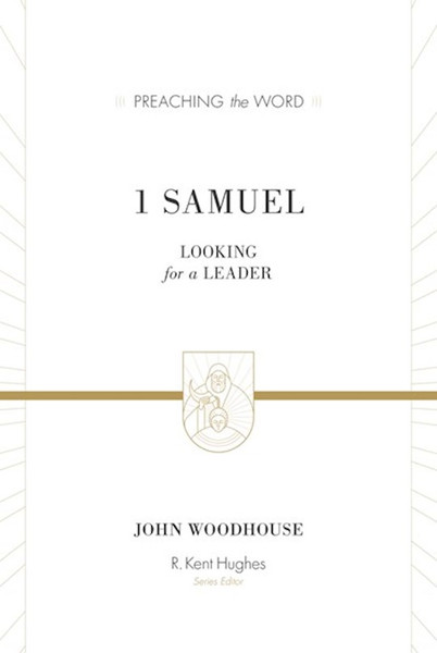 1 Samuel (Preaching The Word) by Woodhouse John