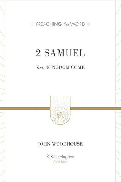2 Samuel (Preaching The Word) by Woodhouse John