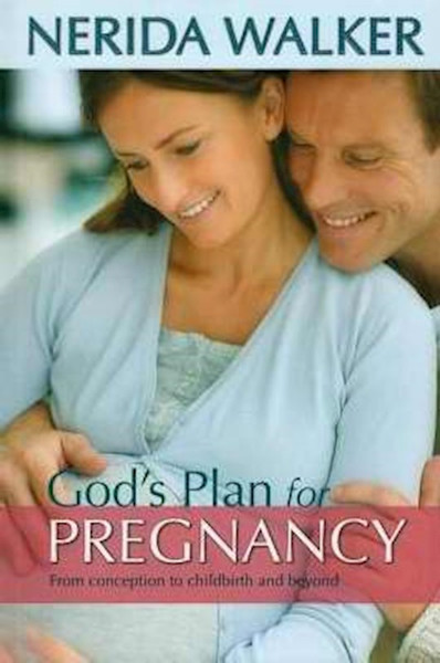 God's Plan For Your Pregnancy by Walker Nerida