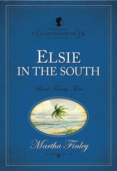 Elsie In The South #24 (The Original Elsie Dinsmore Collection) by Finley Martha