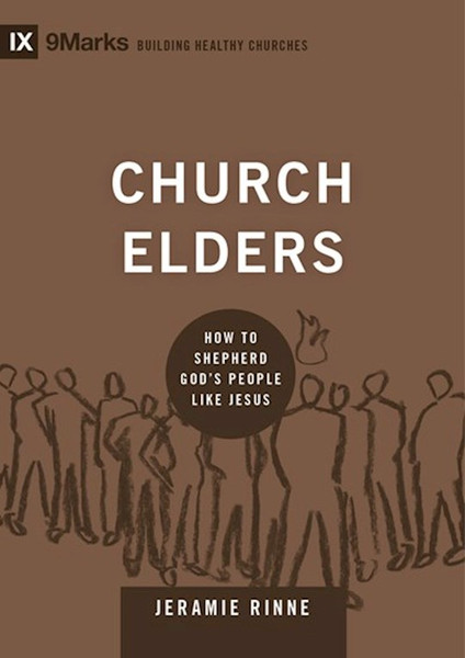 Church Elders (9Marks: Building Healthy Churches) by Rinne Jeramie