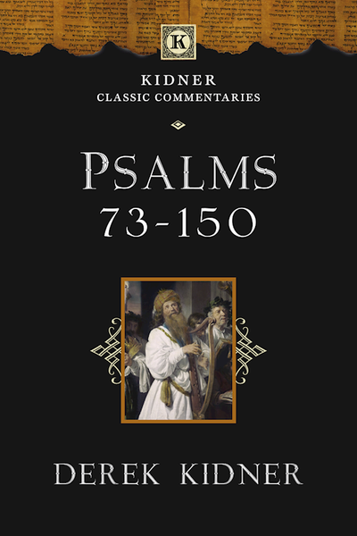 Psalms 73-150 (Kidner Classic Commentaries #3) by Kidner Derek