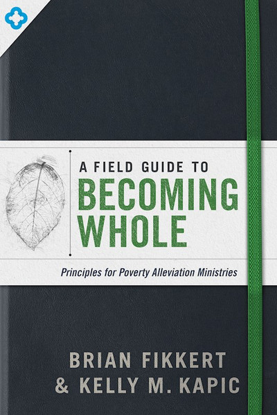 A Field Guide To Becoming Whole by Fikkert Brian
