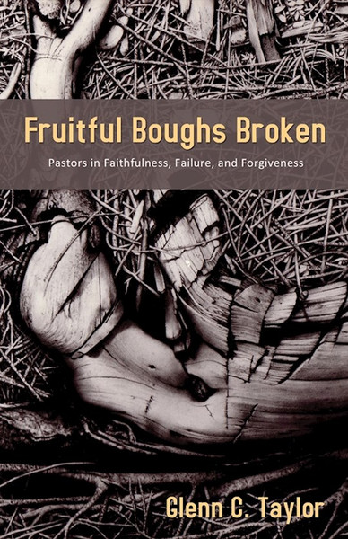 Fruitful Boughs Broken by Taylor Glenn C.