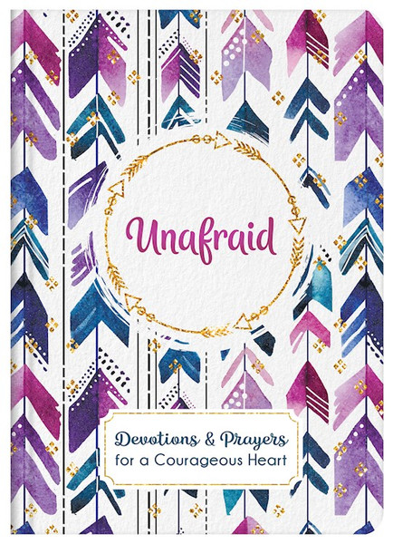 Unafraid: Devotions And Prayers For A Courageous Heart by Maltese Donna