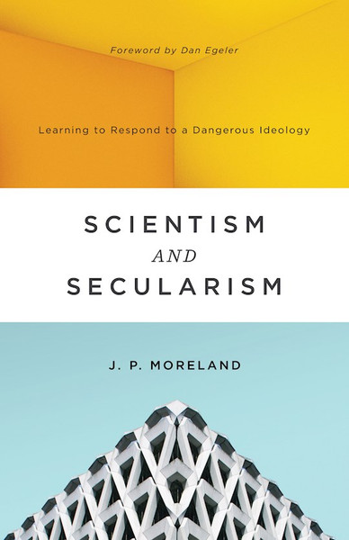 Scientism And Secularism by Moreland J P