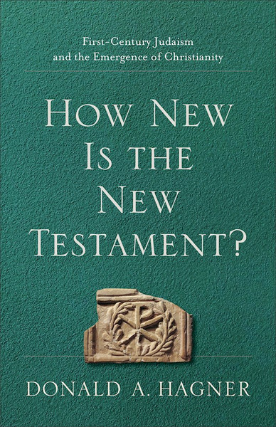 How New Is The New Testament? by Hagner Donald