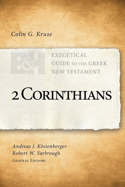 2 Corinthians (Exegetical Guide To The Greek New Testament) by Kruse Colin G