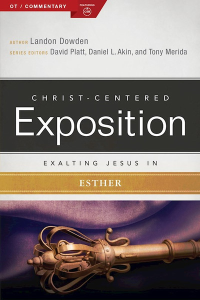 Exalting Jesus In Esther (Christ-Centered Exposition) by Dowden Landon