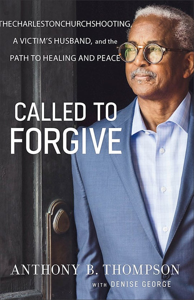 Called To Forgive by Thompson Anthony B