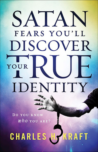 Satan Fears You'll Discover Your True Identity by Kraft Charles