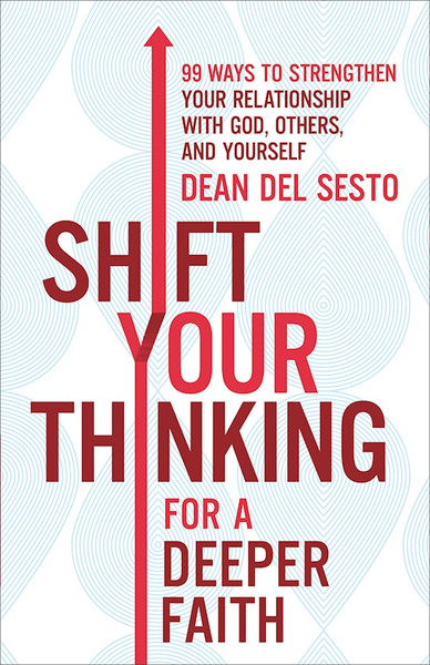 Shift Your Thinking For A Deeper Faith-Softcover by Del Sesto Dean