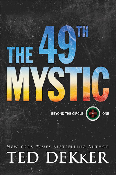 The 49th Mystic (Beyond The Circle #1)-Softcover by Dekker Ted