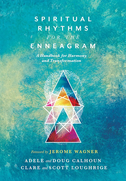 Spiritual Rhythms For The Enneagram by Calhoun Adele Ahlb