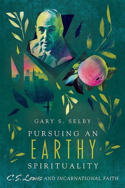 Pursuing An Earthly Spirituality by Selby Gary S